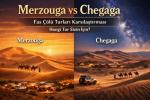 Merzouga vs Chegaga – Fas Çölünün İki İkonik Deneyimi
